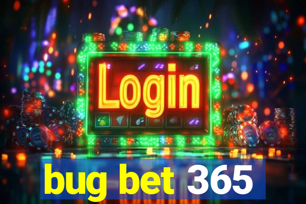 bug bet 365